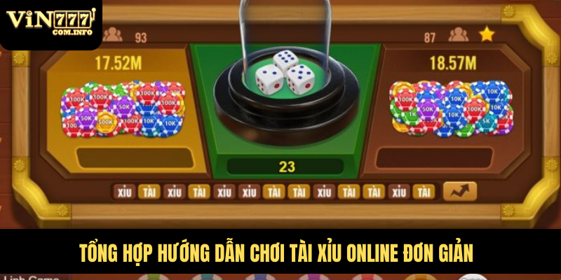 Tổng hợp hướng dẫn chơi tài xỉu online đơn giản