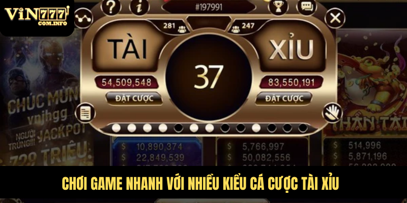 Chơi game nhanh với nhiều kiểu cá cược tài xỉu