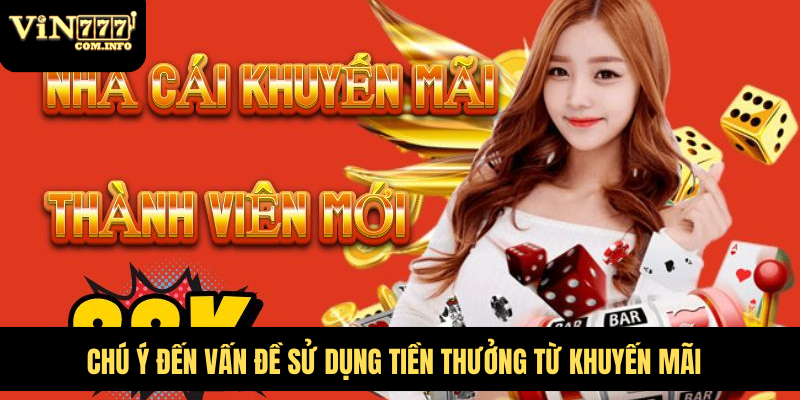 Chú ý đến vấn đề sử dụng tiền thưởng từ khuyến mãi