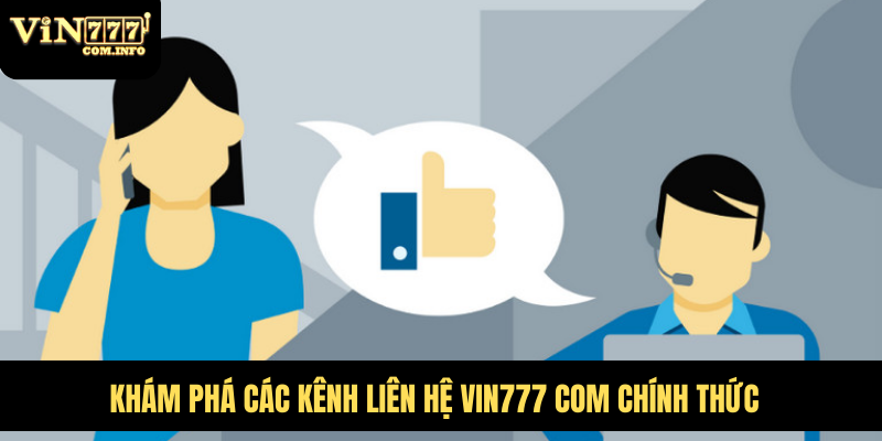 Khám phá các kênh liên hệ VIN777 com chính thức