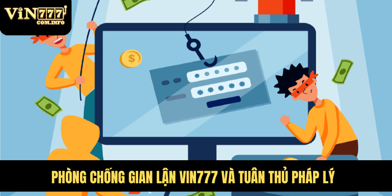 Phòng chống gian lận VIN777 và tuân thủ pháp lý