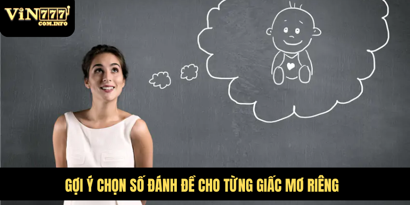 Gợi ý chọn số đánh đề cho từng giấc mơ riêng
